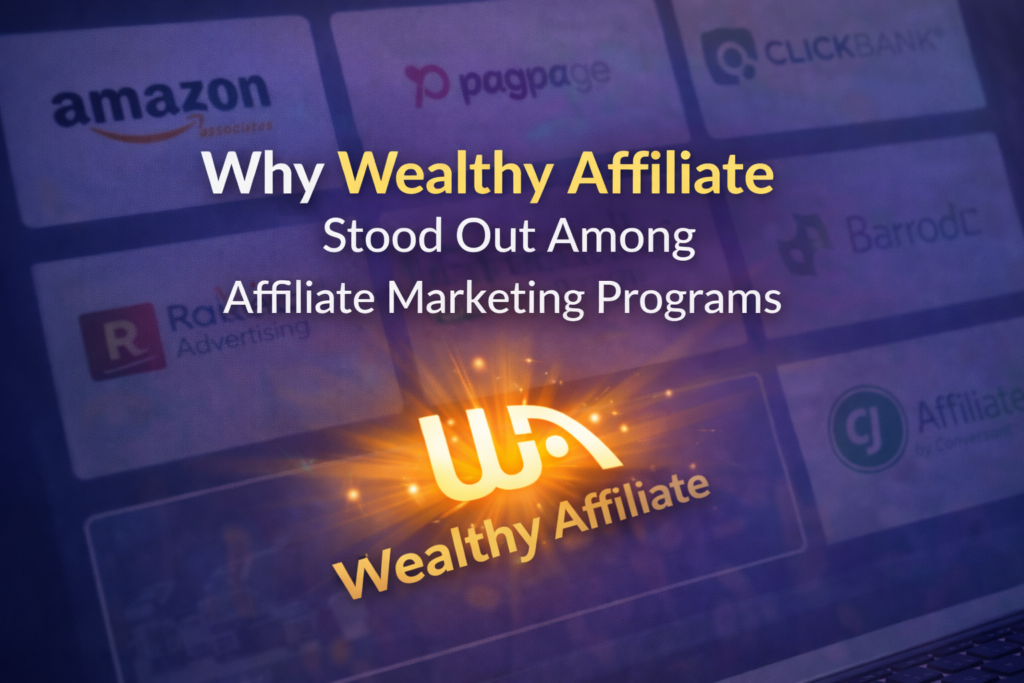 Affiliate Marketing Programs for Beginners: Why Wealthy Affiliate stood out. 