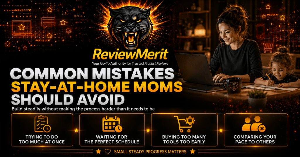 ReviewMerit graphic highlighting common affiliate marketing mistakes stay-at-home moms should avoid, including doing too much at once, waiting for the perfect schedule, buying tools too early, and comparing their progress to others
