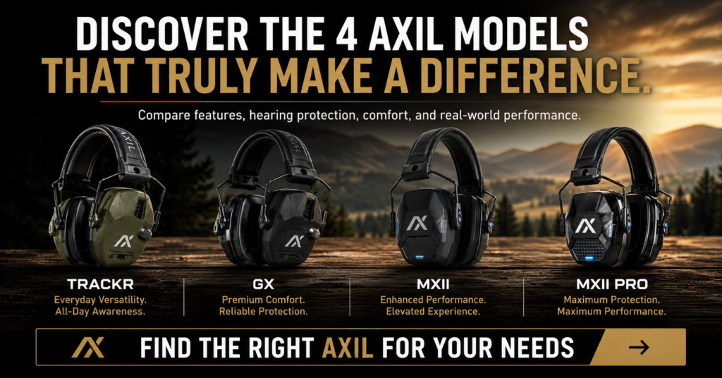 Comparison of four AXIL hearing protection models—TRACKR, GX, MXII, and MXII Pro—showing key differences in comfort, hearing protection, situational awareness, and performance to help shooters and hunters choose the best AXIL earmuffs for their needs.